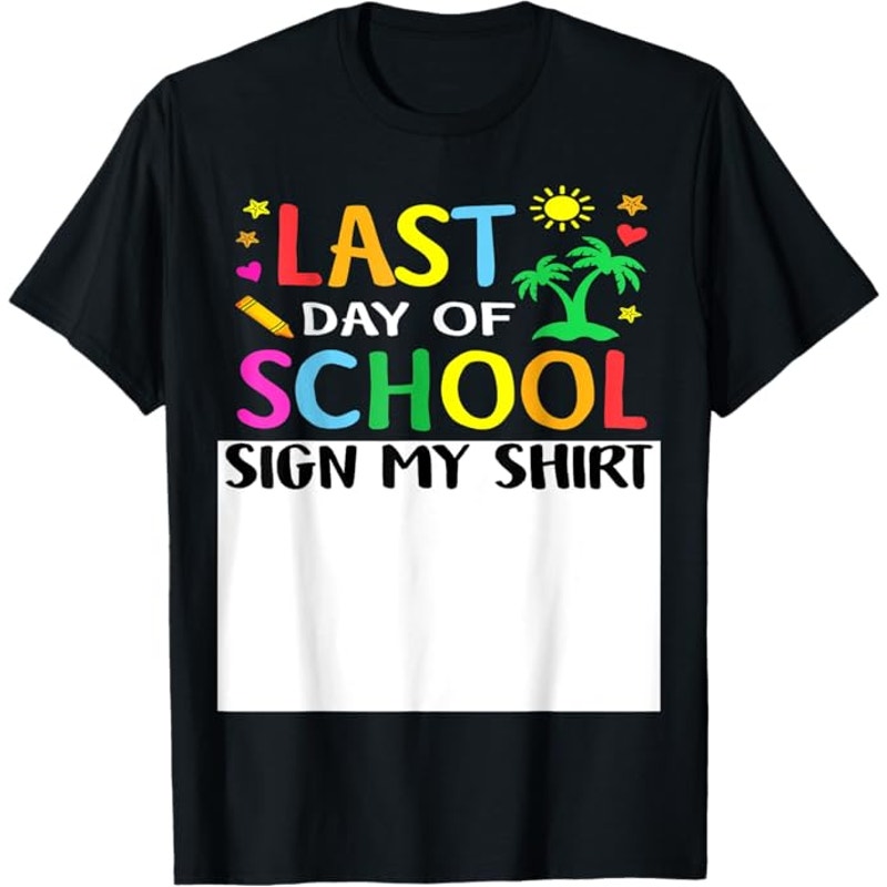NWT ~ Last Day Of School Sign My Shirt funny Teacher Unisex Student T-Shirt ~ L